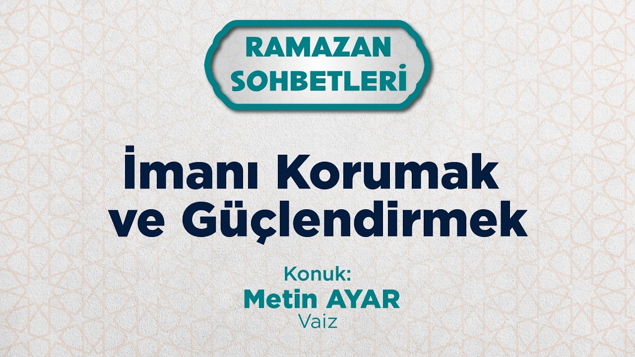İmanı Korumak ve Güçlendirmek