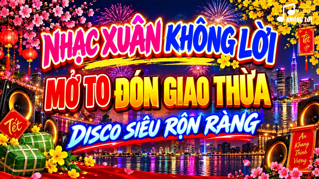 LK Nhạc Xuân 2026 Không Lời Hay Nhất - Mở Đón Giao Thừa Đêm 30 Tết Siêu Rộn Ràng - Happy New Year