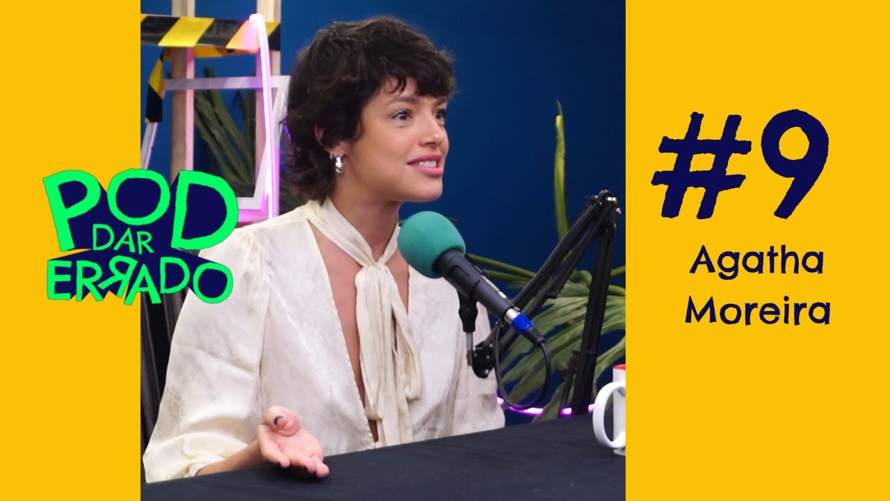 Agatha Moreira - POD DAR ERRADO #09