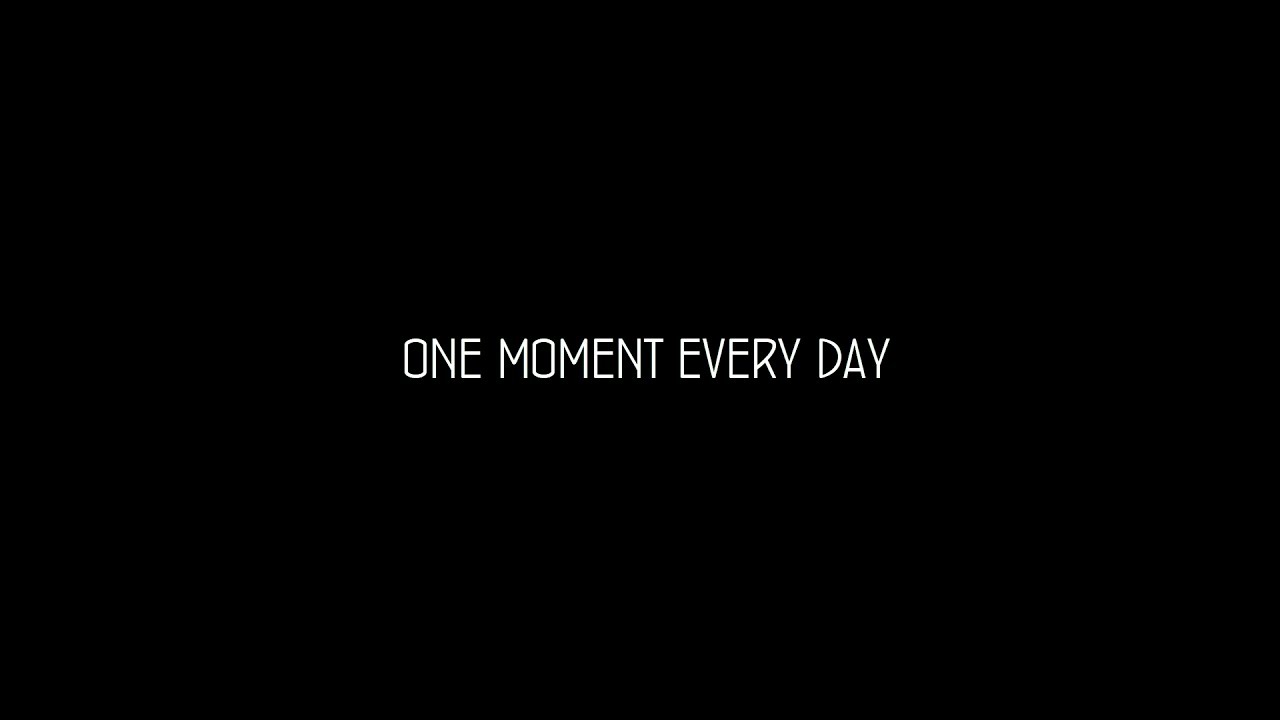 One Moment Every Day [2]