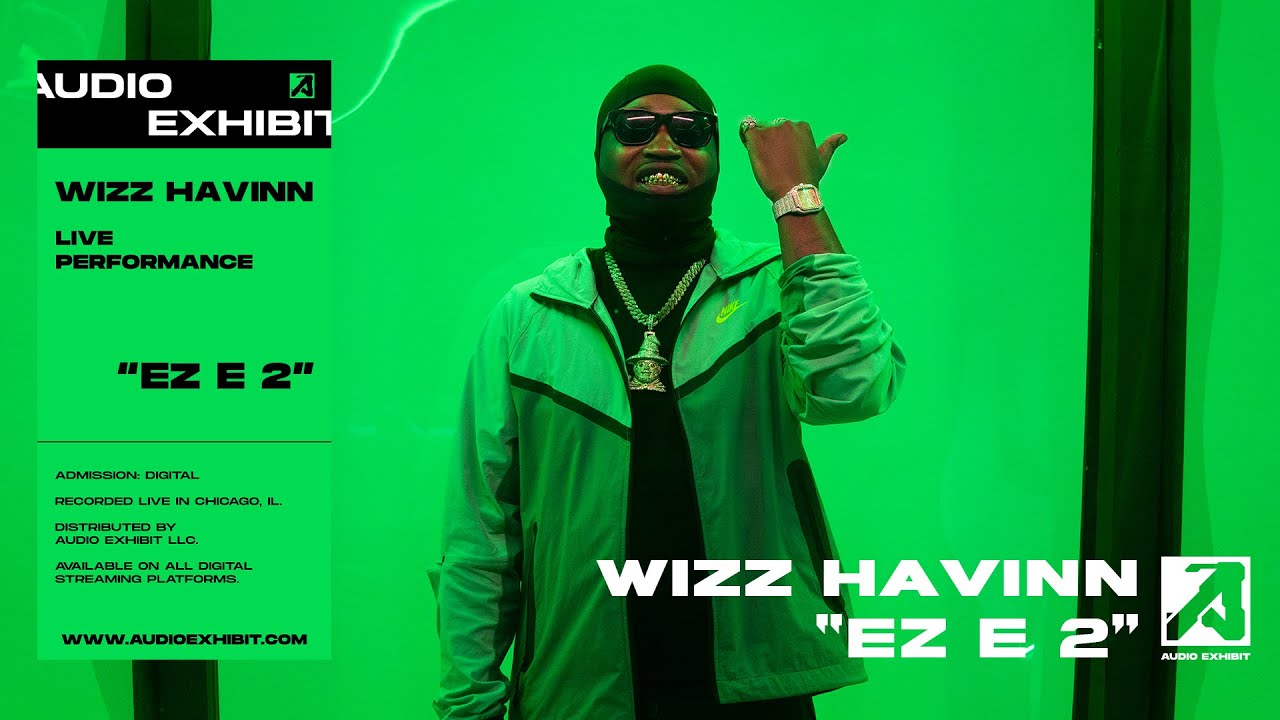 Wizz Havinn - EZ E 2 (Live Performance) | Audio Exhibit
