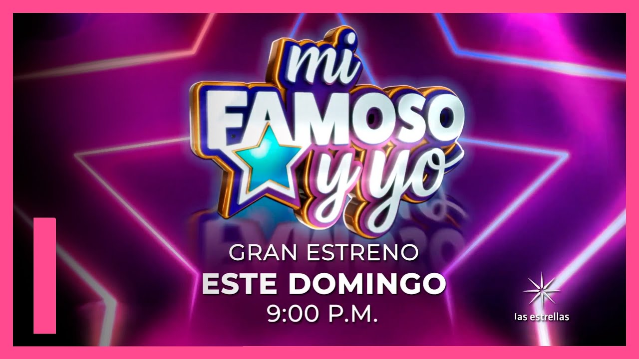 Mi famoso y yo: Gran estreno domingo, 9 PM | Las Estrellas