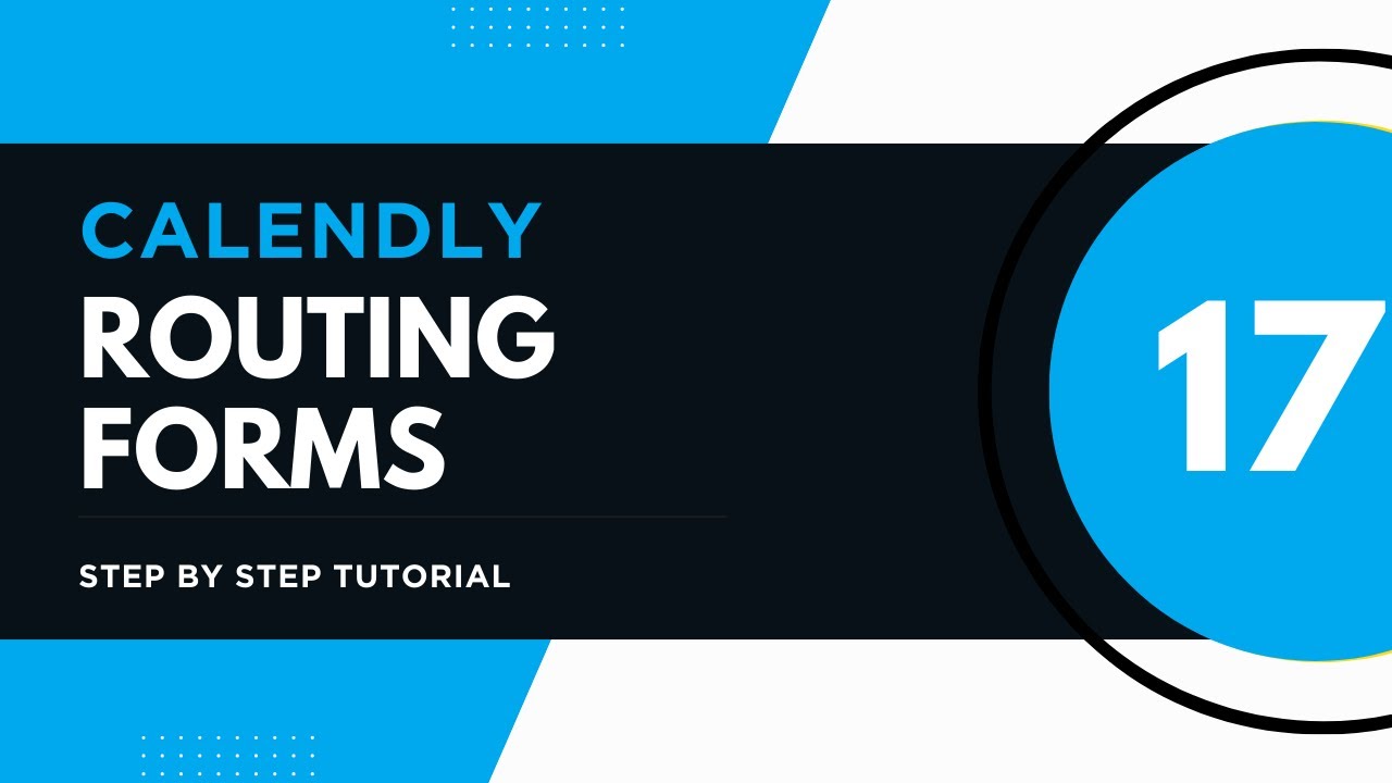 Setting up Routing forms and logic in Calendly (Step by Step Tutorial - 17)