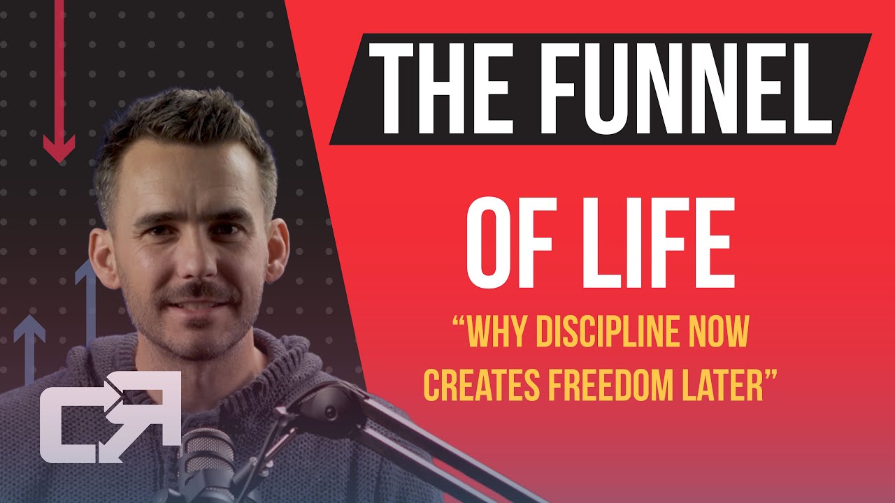 #23: The Funnel of Life: Why Discipline Now Creates Freedom Later