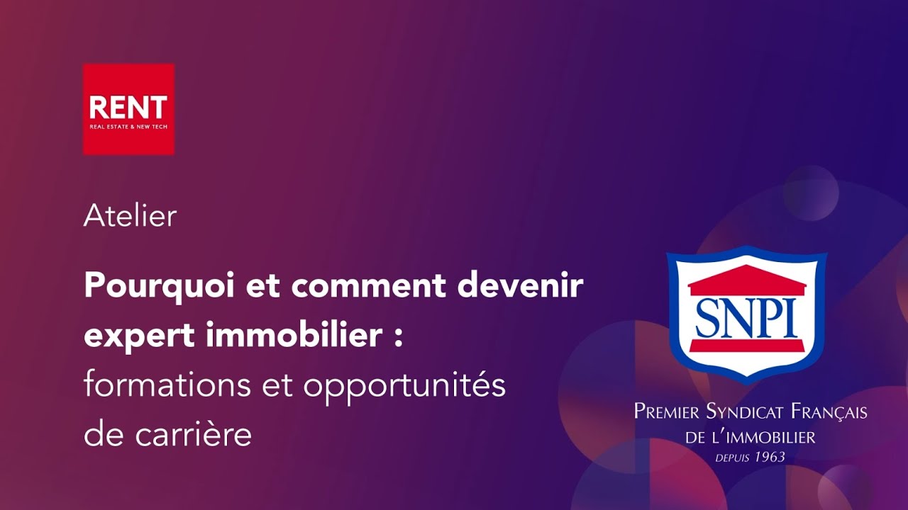 RENT 2023 : Comment et pourquoi devenir expert immobilier : formations et opportunités de carrière