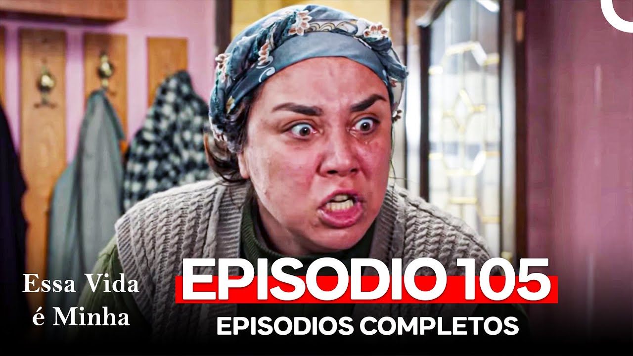 Essa Vida é Minha 105. Episódio (Dublagem em Português)