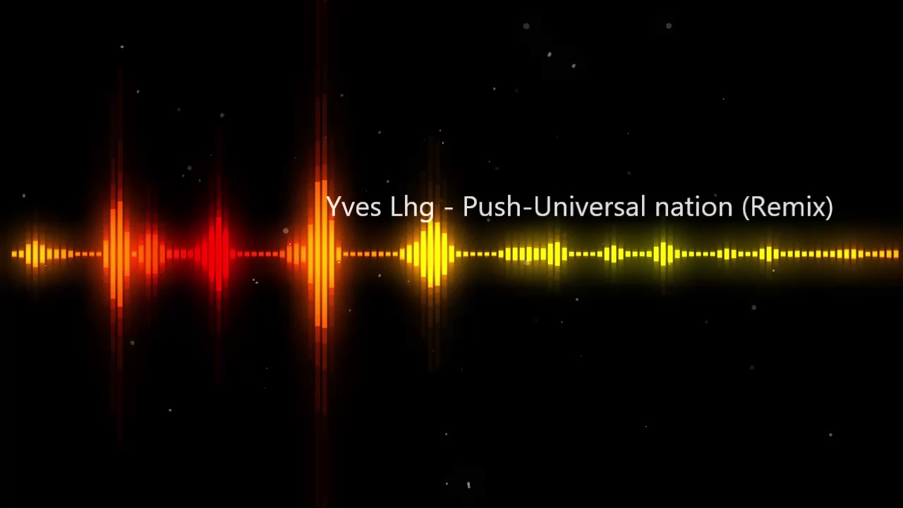 🔊Yves Lhg - Push Universal nation (Remix)🔊 https://www.facebook.com/Yves-Lhg-Dj-103541078697851