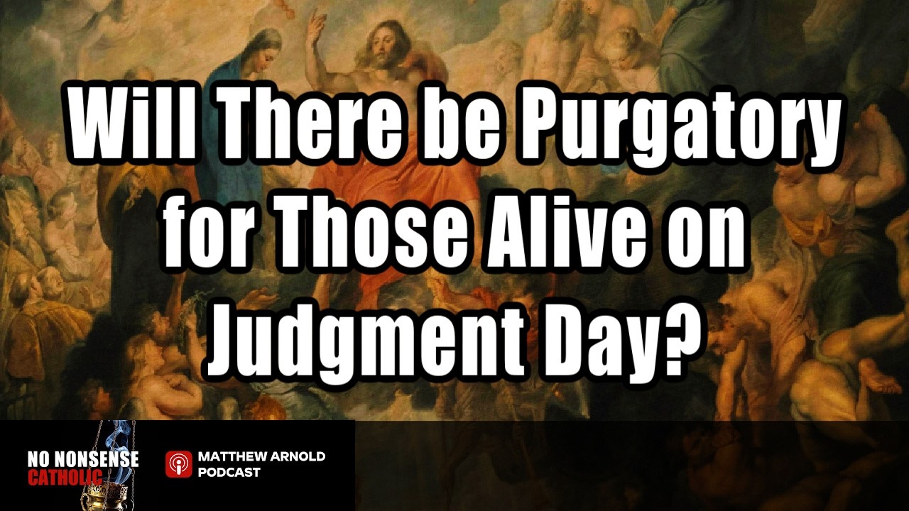 Will There be Purgatory for Those Alive on Judgment Day? NNC Podcast 25 03.01.2026