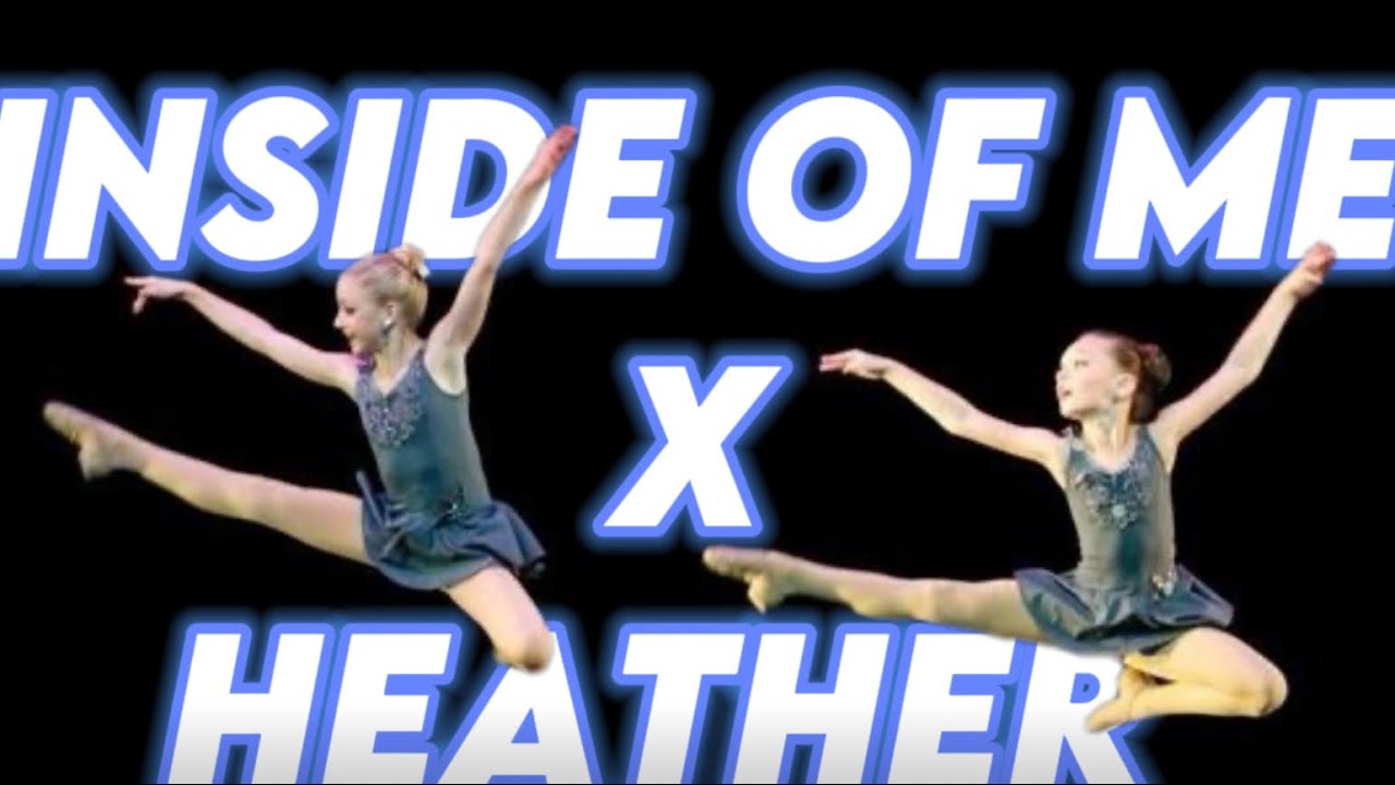 Inside of me x Heather dance moms audio swap  