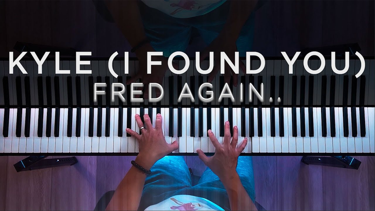 Fred again.. - Kyle (I Found You) (Piano Cover)