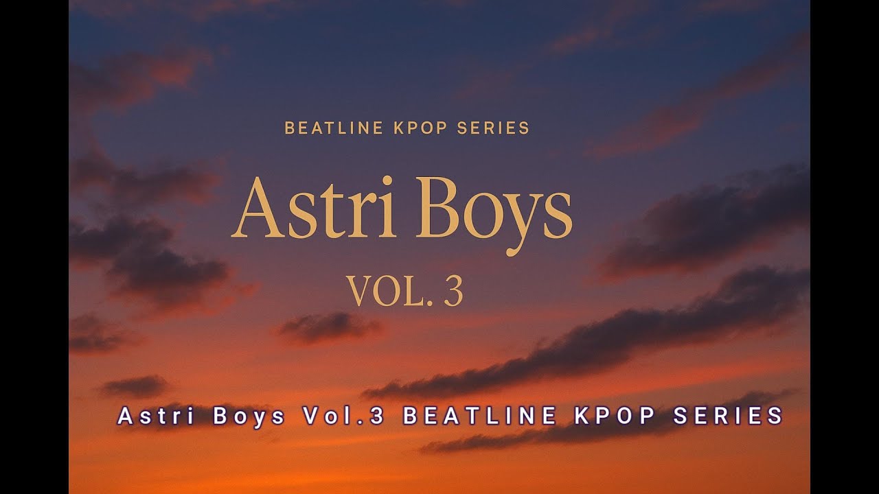 Astri Boys Vol.3 – BEATLINE KPOP SERIES #Kpop #KpopBallad #ElectricHeart #KPOPBallard