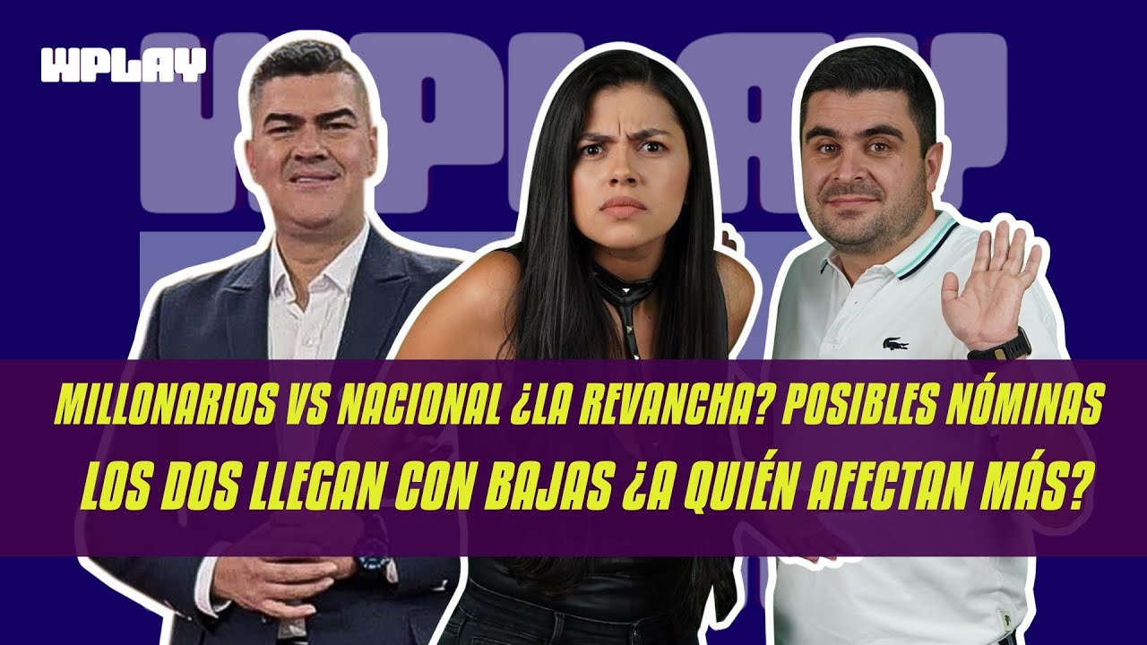 Millonarios vs Nacional ¿la revancha? los dos llegan con bajas ¿a quién afectan más? Posibles XI