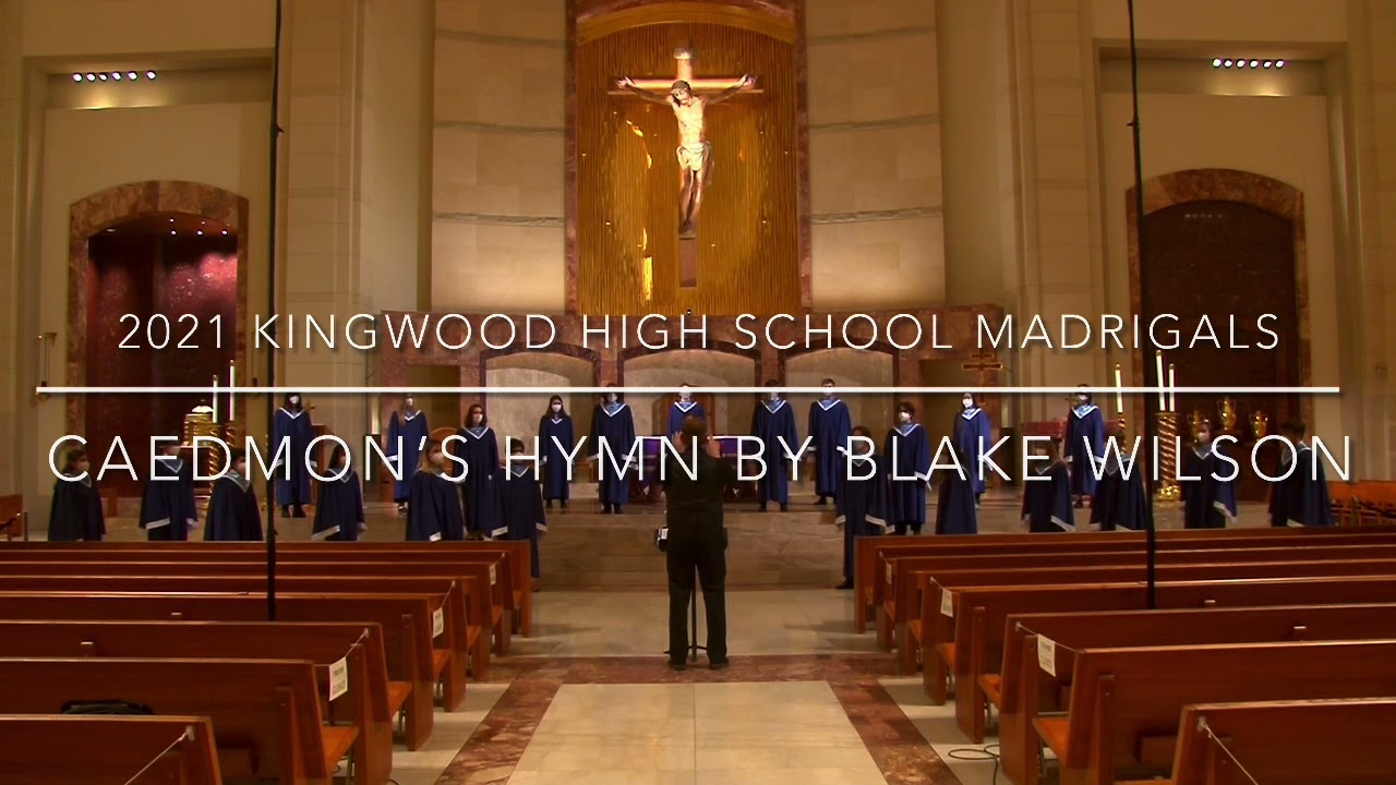 Caedmon’s Hymn by Blake Wilson, Kingwood High School Madrigals
