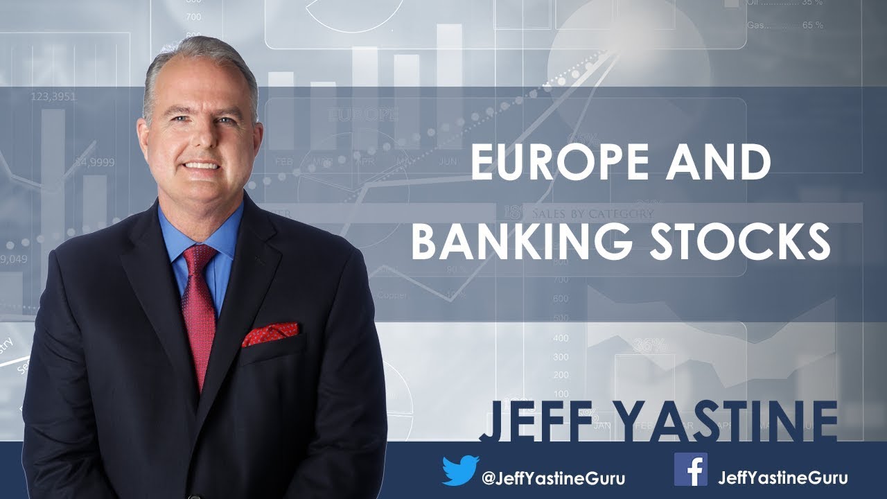 Europe and banking stocks - Jeff Yastine
