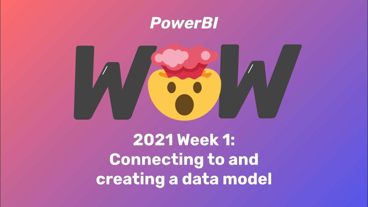 Power BI | #WOW2021 | Week 01 | Connecting & Creating Data Model