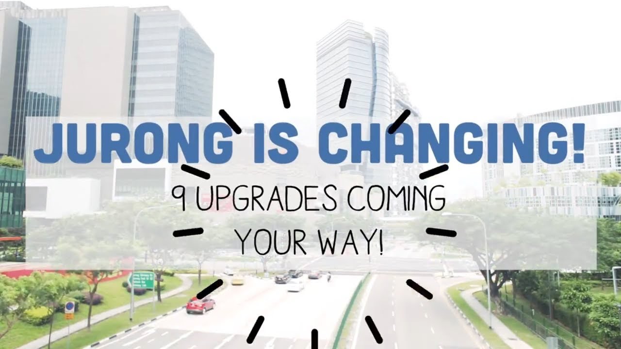 New Upgrades In Jurong - Singapore's 2nd CBD