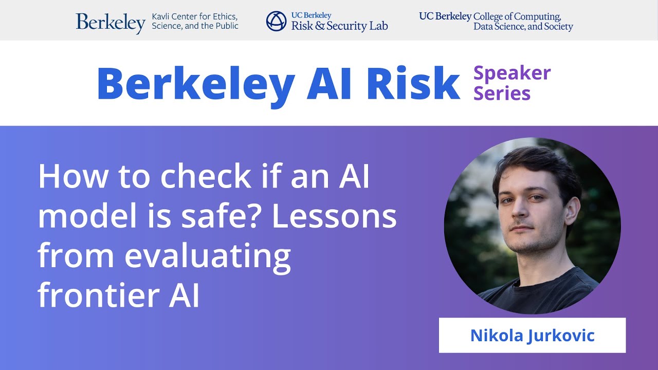 Nikola Jurkovic | How to check if an AI model is safe? Lessons from evaluating frontier AI