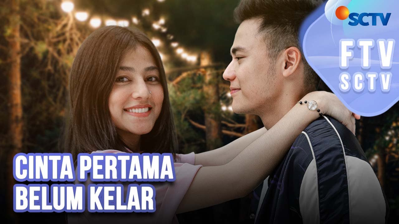 FTV SCTV Cakrawala Airawan & Baiti Syaghaf - Cinta Pertama Belum Kelar