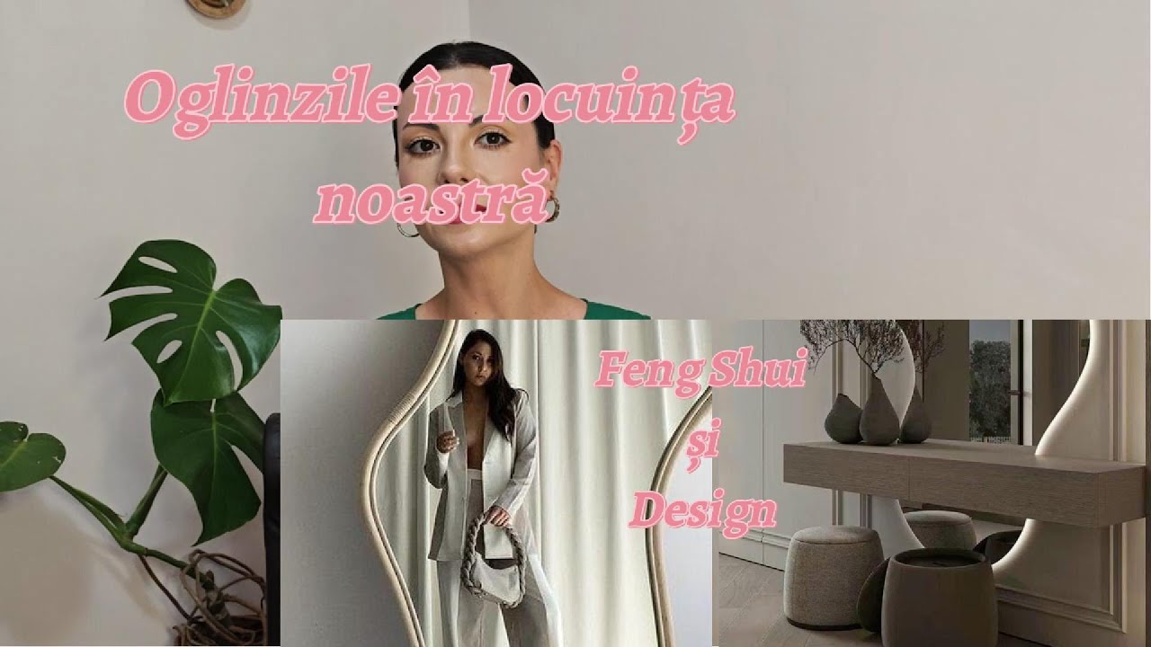 Cum amplasăm corect oglinzile / Feng Shui și design corect cu ajutorul oglinzilor /