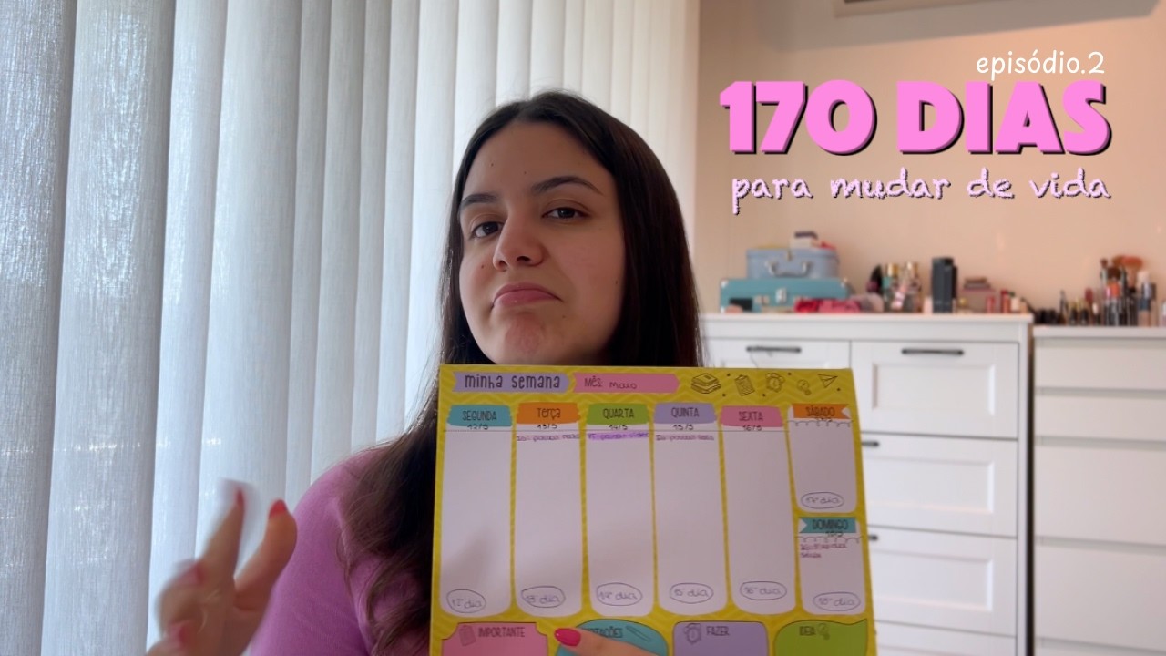 170 dias para mudar a minha vida | ep. 2 (planejamento & criando uma rotina)