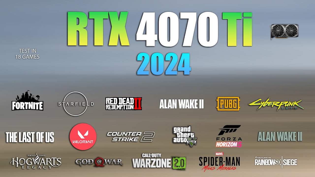 RTX 4070 Ti : Test in 18 Games in 2024 - RTX 4070 Ti Gaming