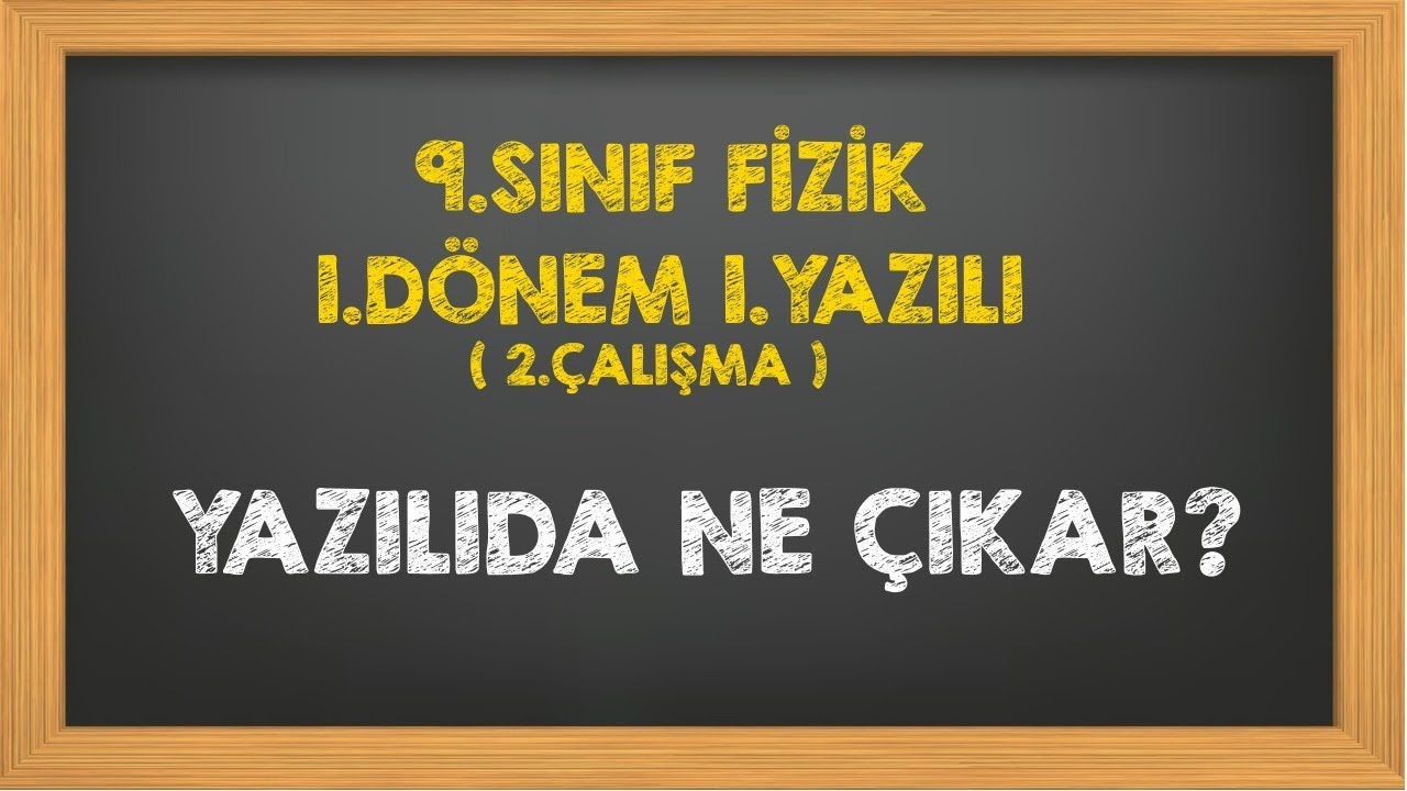 9.Sınıf Fizik 1.Dönem 1.Yazılı 2.Çalışma