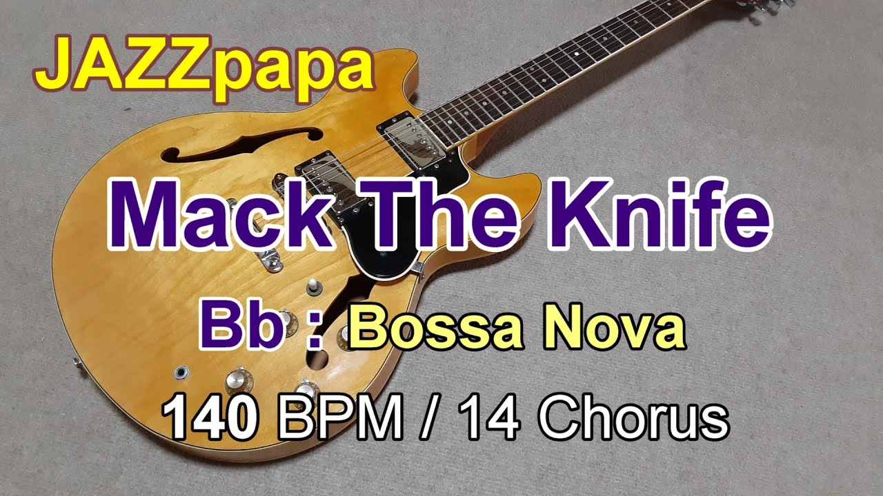 Mack The Knife  / Backing : Bb / Bossa Nova / 140 BPM / 14 Chorus / マックザナイフ