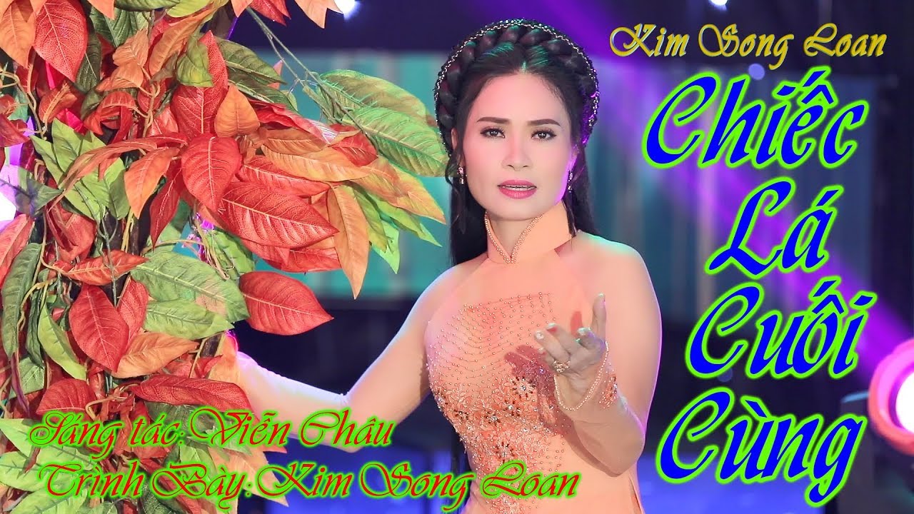 CHIẾC LÁ CUỐI CÙNG - BÀI ĐƠN CA ĐẶC BIỆT CỦA KIM SONG LOAN