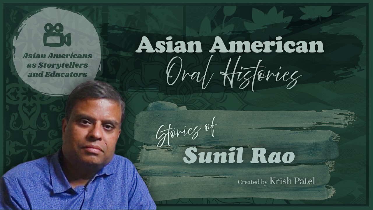 Asian American Oral Histories: Stories of Sunil Rao