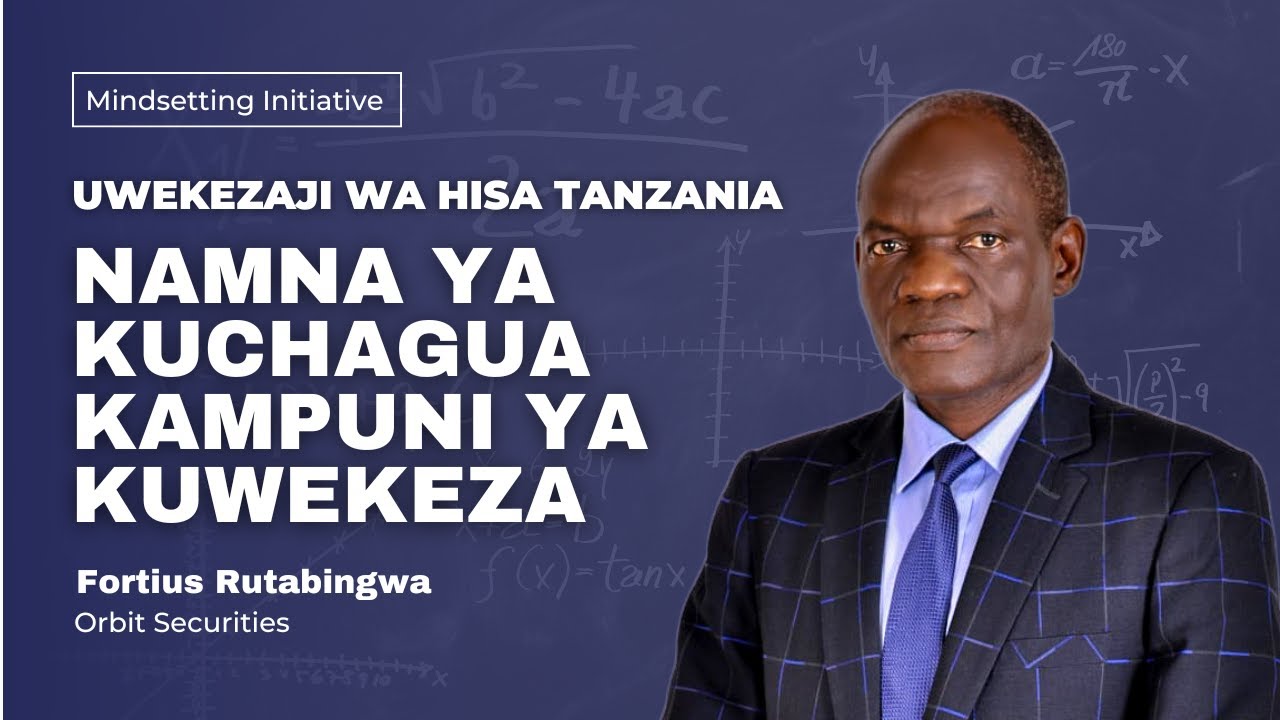 MBINU ZA KUBAINI KAMPUNI SAHIHI YA KUWEKEZA DSE TANZANIA | FORTIUS RUTABINGWA (05.12.2025)