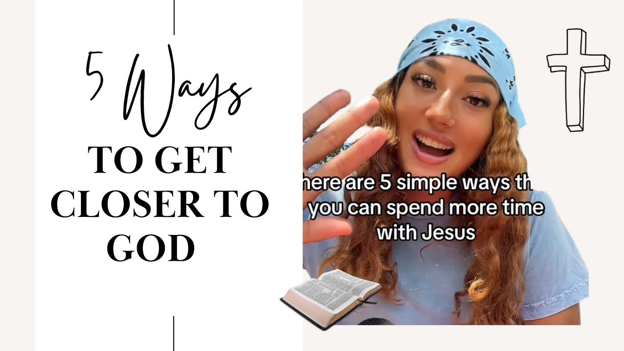 5 Tips to Help you get Closer to God