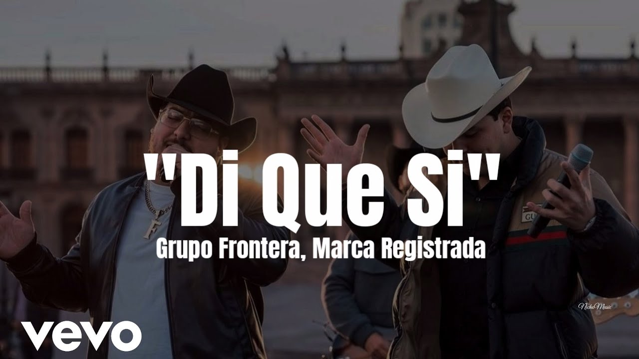 Grupo Frontera, Marca Registrada - Di Que Si (LETRA) Estreno 2023
