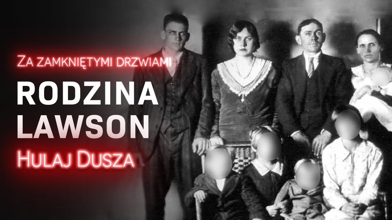 Za zamkniętymi drzwiami / Rodzina Lowson - tajemnica rodzinna / HULAJ DUSZA HISTORIE KRYMINALNE