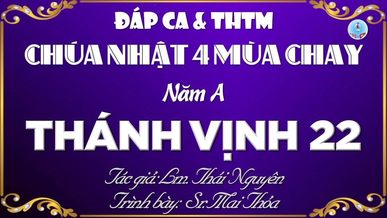 Đáp Ca & THTM Chúa Nhật 4 Mùa Chay Năm A Hai Bè Của Lm. Thái Nguyên