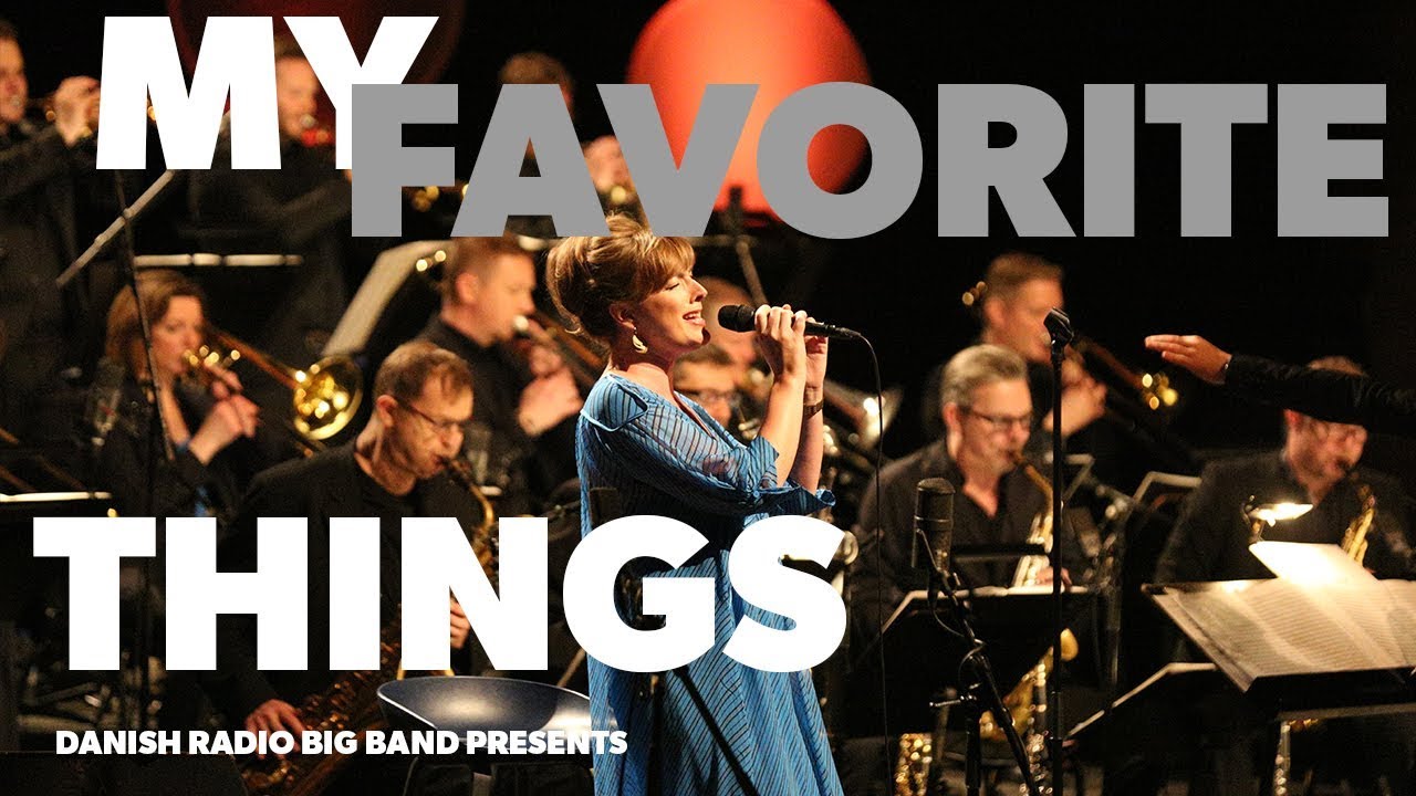My Favorite Things // DR Big Band with Sinne Eeg (Live)