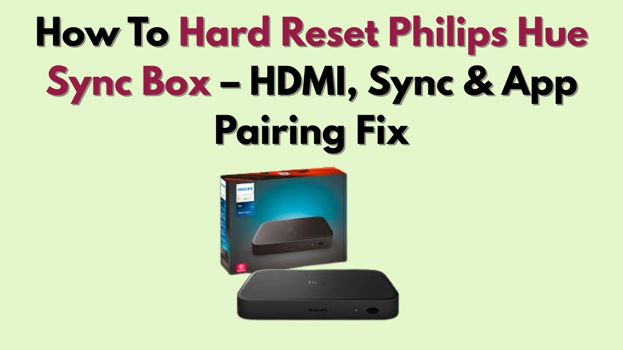 Как выполнить полный сброс настроек Philips Hue Sync Box &mdash; исправление проблем с HDMI, синхрониза...