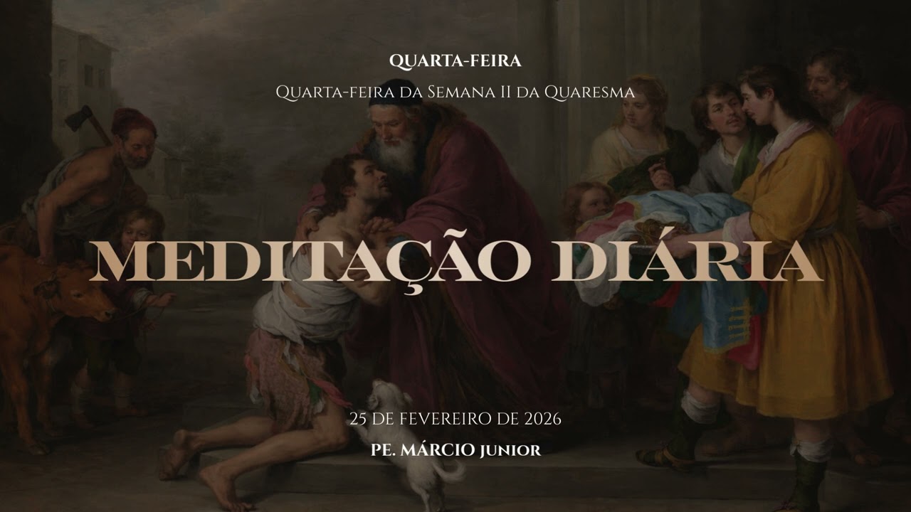 Meditação Diária | Quarta-feira da Semana II da Quaresma - #08