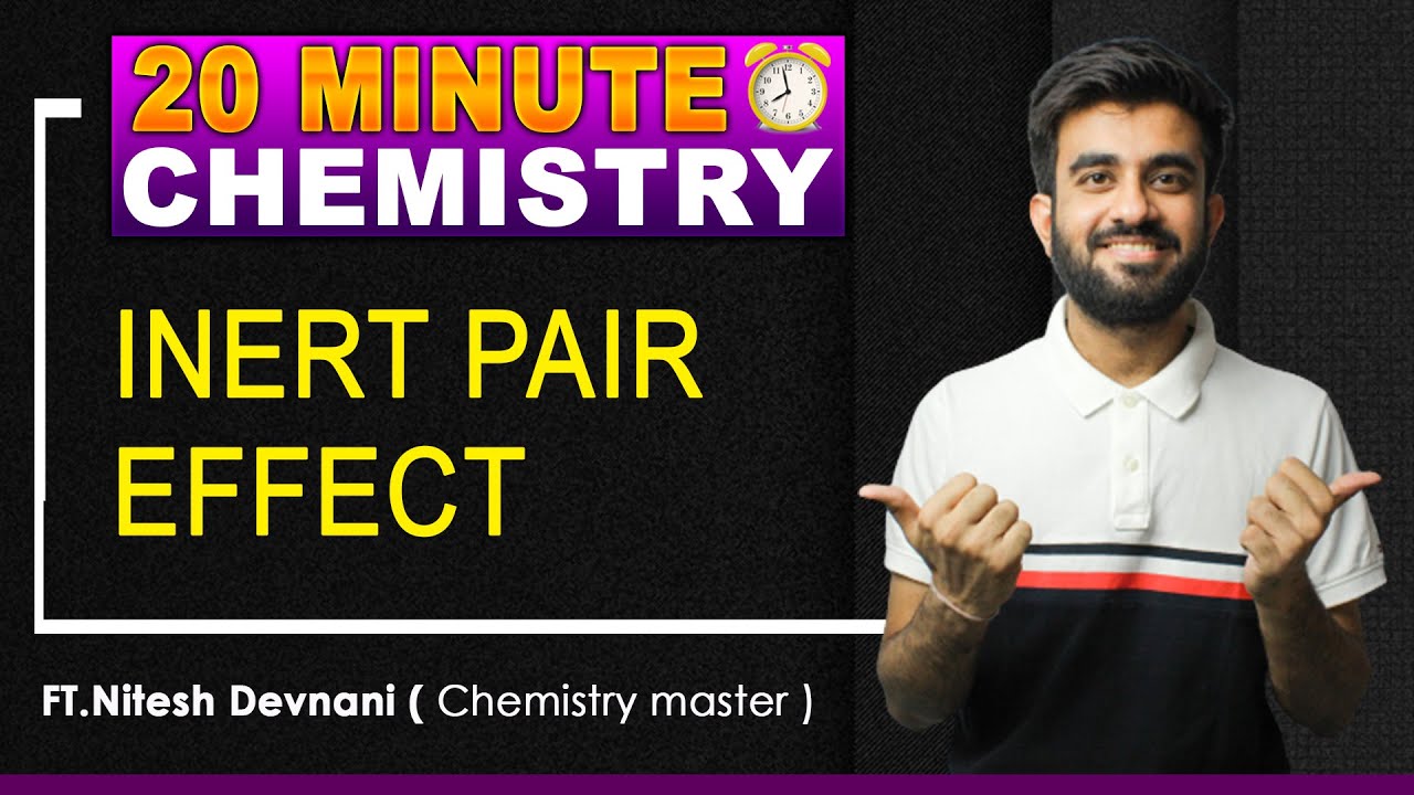 20 minute chemistry | Inert pair effect | Most important concept of P Block | Nitesh Devnani