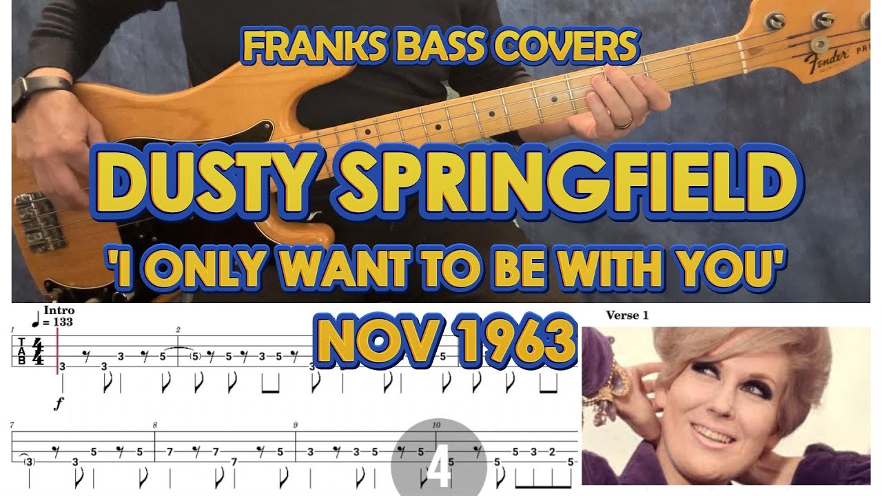'I ONLY WANT TO BE WITH YOU' - DUSTY SPRINGFIELD | FRANKS BASS COVERS & TAB