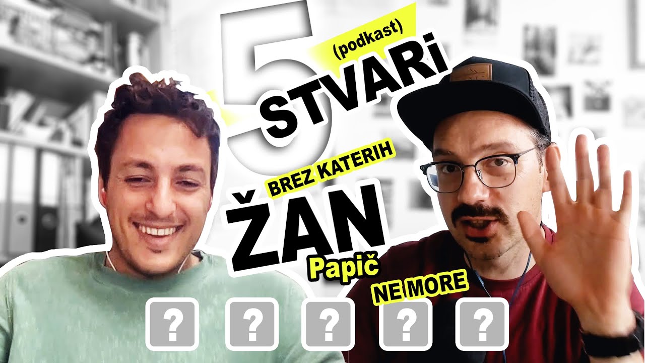 Karkoli je bolj&scaron; kot nič [Žan Papič] | 5 STVARI podkast