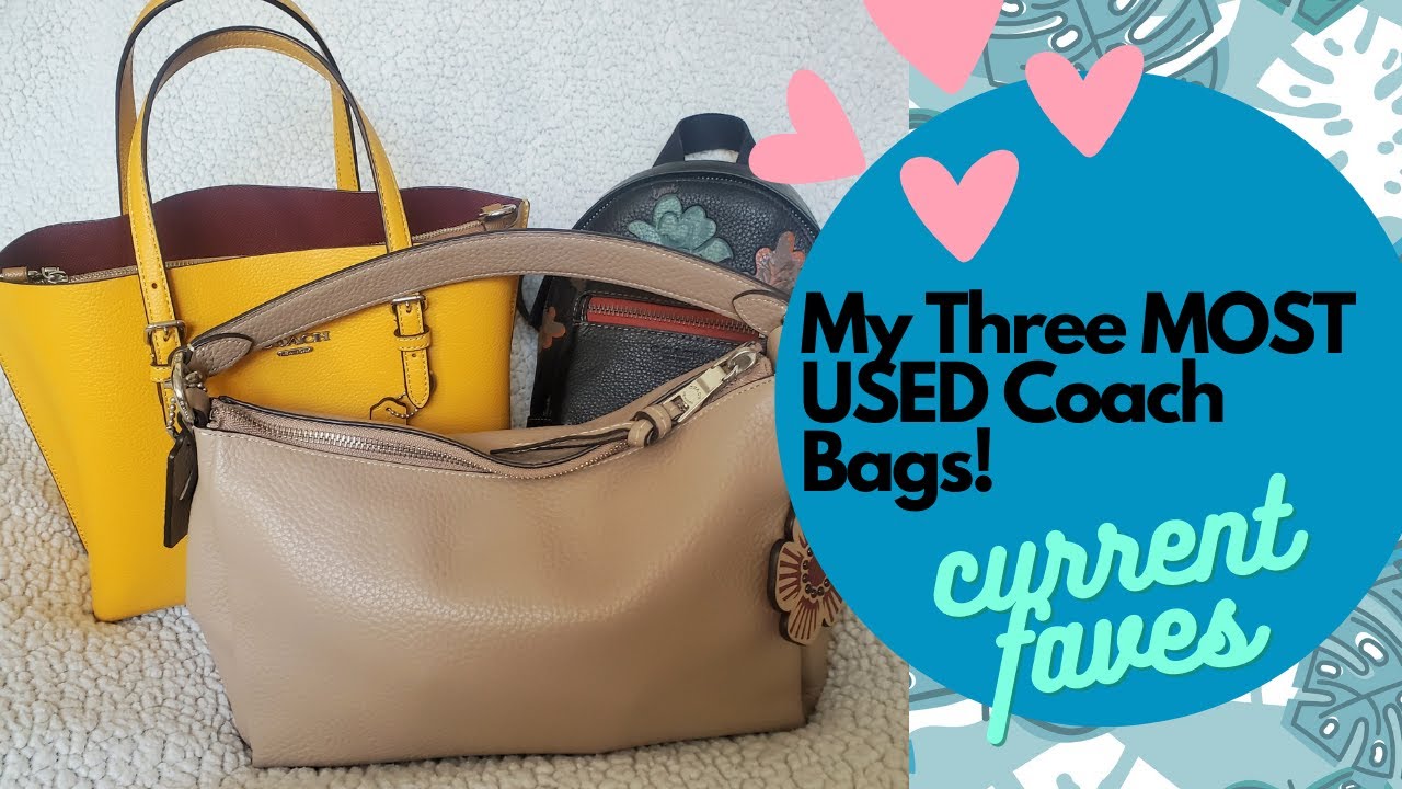 My Three MOST USED Coach Bags! What Are My CURRENT FAVES?
