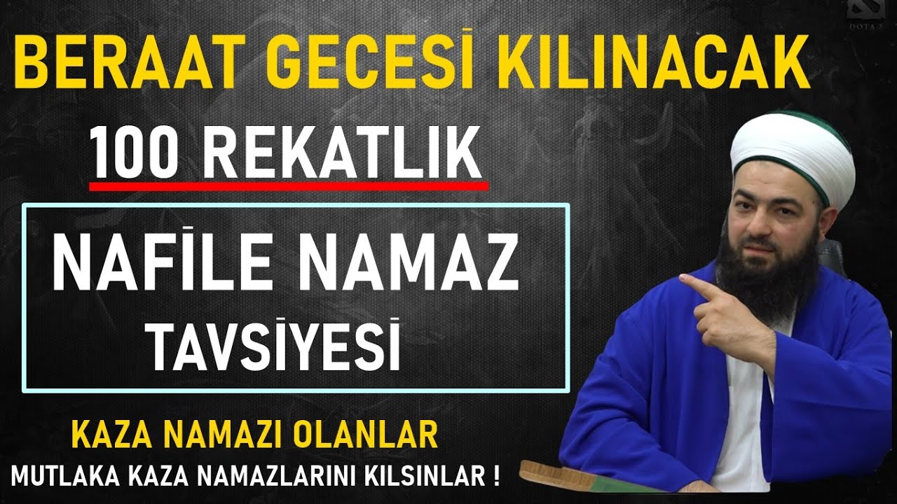 BERAAT GECESİ KILINACAK 100 REKATLIK NAMAZ TAVSİYESİ ! KAZA NAMAZI OLANLAR MUTLAKA KAZA KILSINLAR