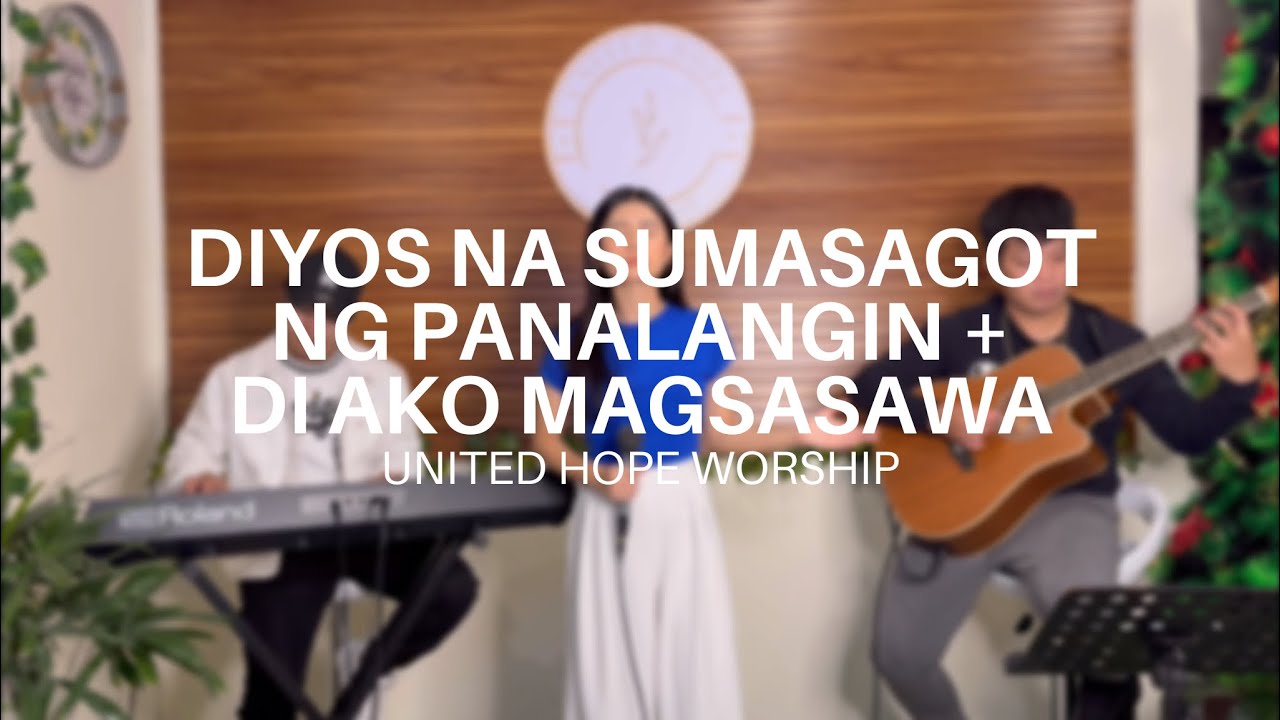 Diyos na Sumasagot ng Panalangin + Di Ako Magsasawa | Tagalog Worship Cover