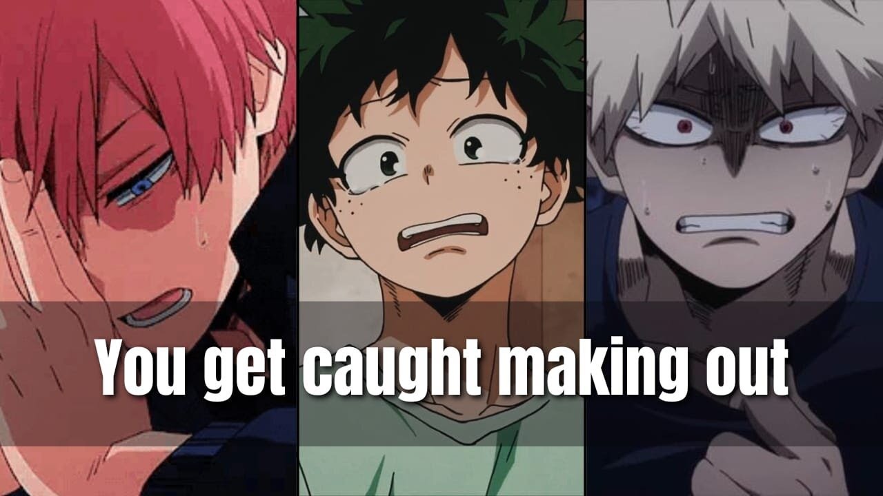 You get caught making out - mha x Listener