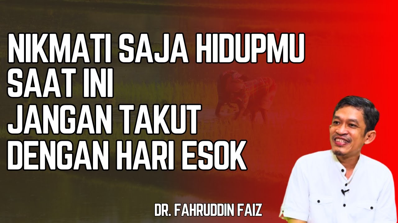 Nikmati Saja Hidupmu Saat Ini Jangan Takut Di Hari Esok - Dr. Fahruddin Faiz - Ngaji Filsafat