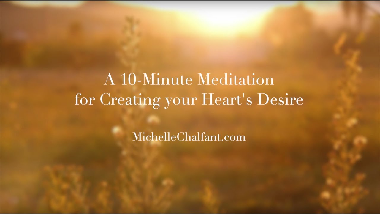 A 10-Minute Meditation for Creating your Heart's Desire