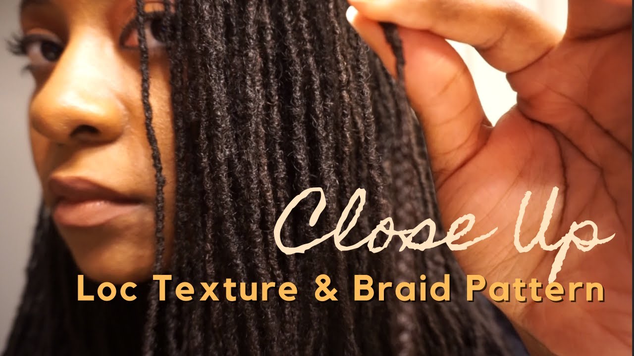 Loc Texture & Braid Pattern | Up Close & Personal| Microlocs/Braidlocs
