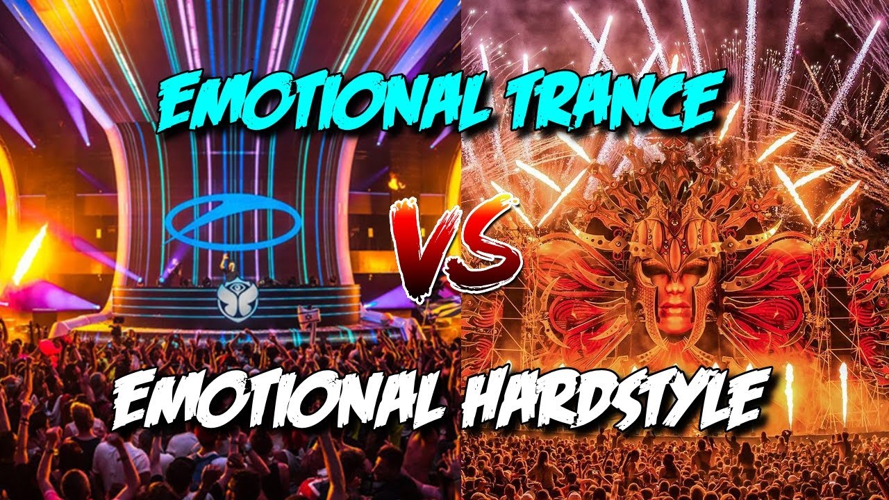 Emotional hardstyle VS Emotional trance