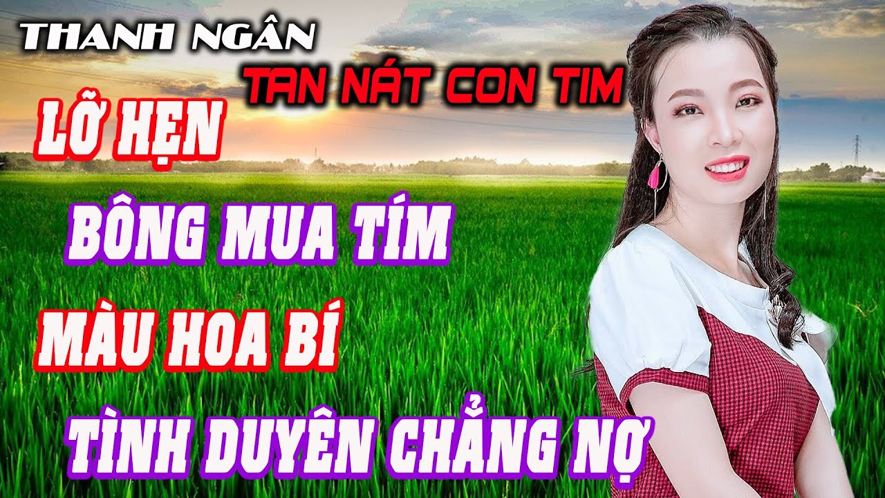 Lỡ Hẹn, Bông Mua Tím,  Màu Hoa Bí Không Nghe Là Phí - Thanh Ngân