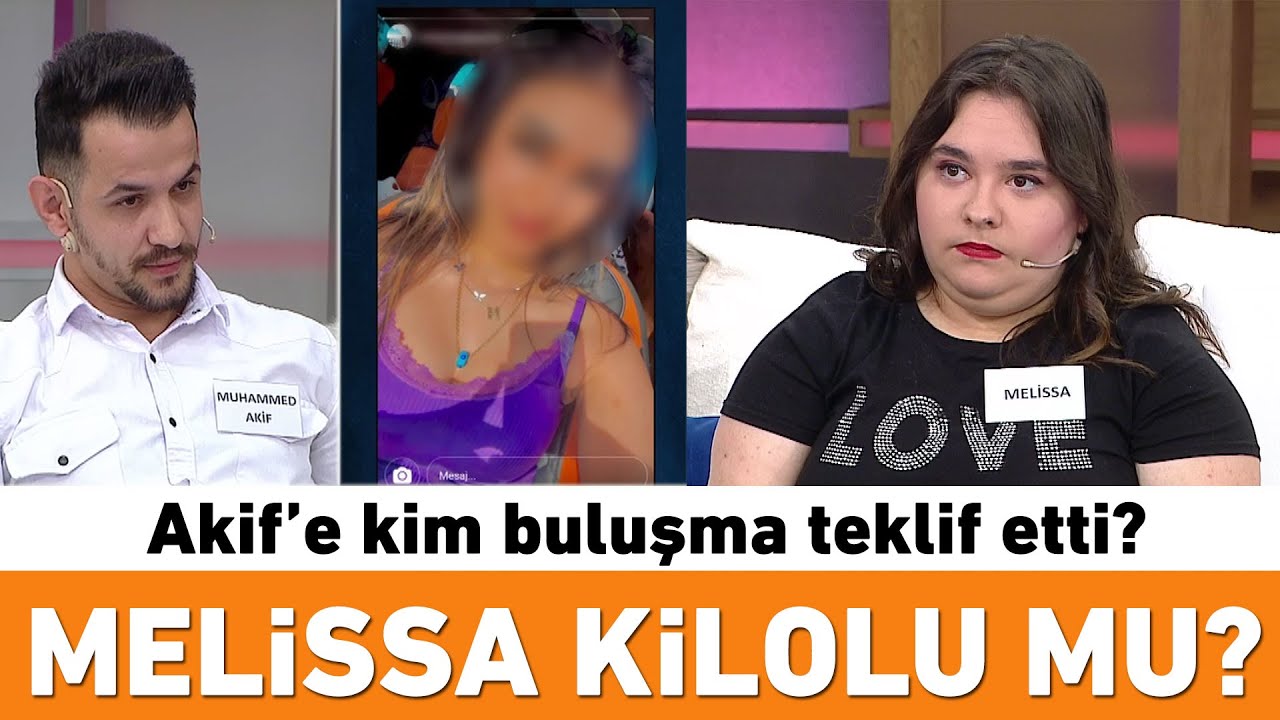 Melissa'yı şişman mı buluyor? Akif’e kim buluşma teklif etti?